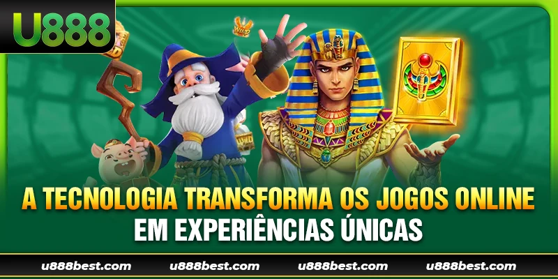 A tecnologia transforma os jogos online em experiências únicas