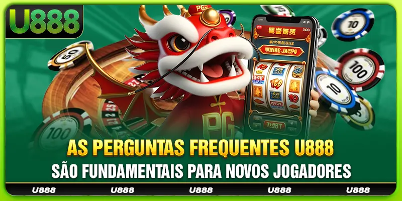 As Perguntas Frequentes U888 são fundamentais para novos jogadores