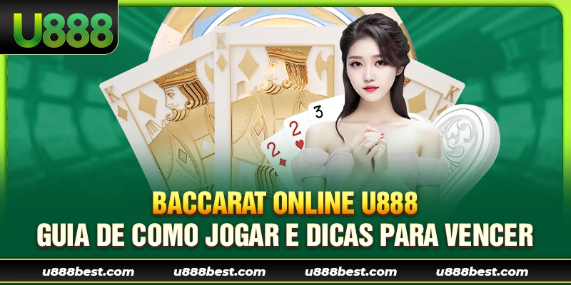 Baccarat Online U888 - Guia de Como Jogar e Dicas para Vencer
