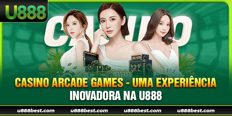 Casino Arcade Games - Uma Experiência Inovadora na U888