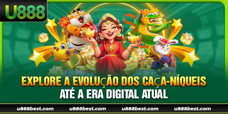 Explore a evolução dos Caça-Níqueis até a era digital atual