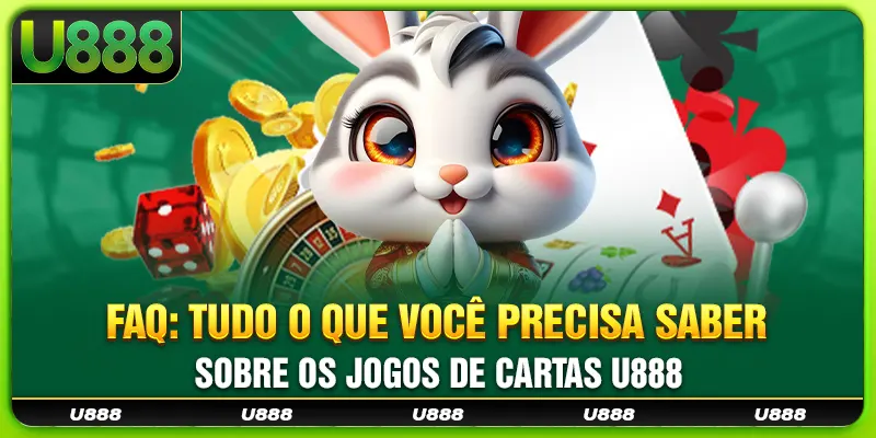 FAQ: tudo o que você precisa saber sobre os jogos de cartas U888