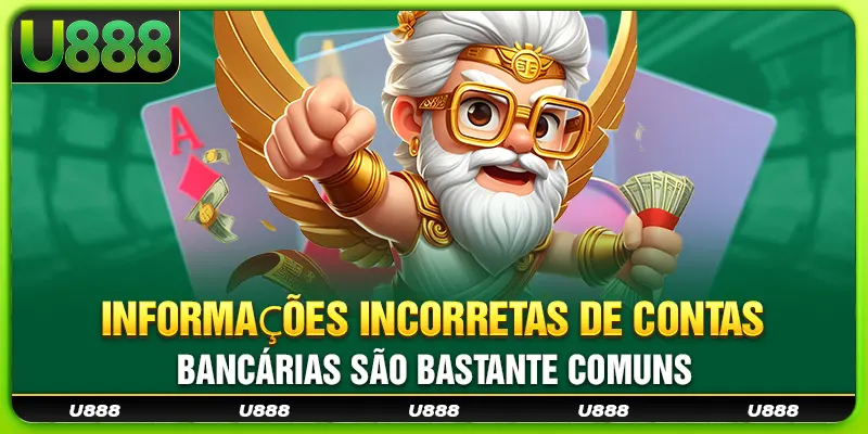 Informações incorretas de contas bancárias são bastante comuns