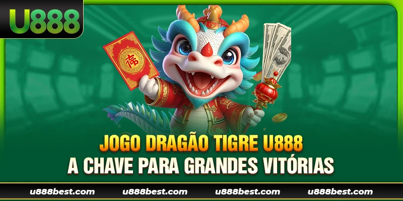 Jogo Dragão Tigre U888 - A Chave para Grandes Vitórias