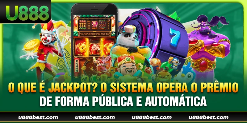 O que é Jackpot? O sistema opera o prêmio de forma pública e automática