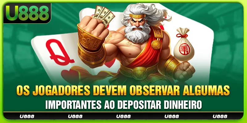 Os jogadores devem observar algumas coisas importantes ao depositar dinheiro