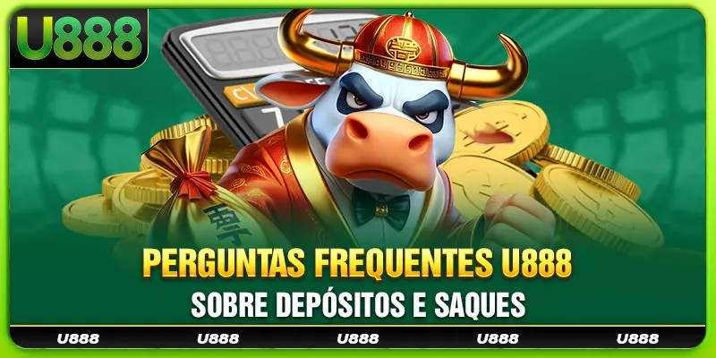 Perguntas Frequentes U888 sobre Depósitos e Saques