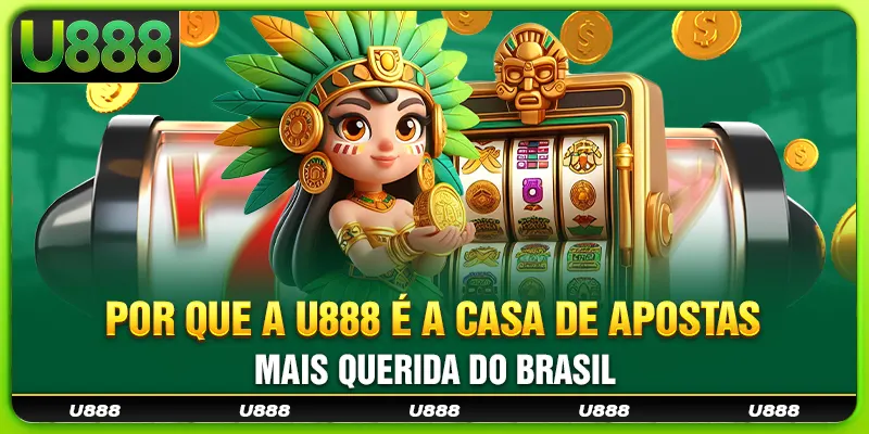 Por que a U888 é a casa de apostas mais querida do Brasil