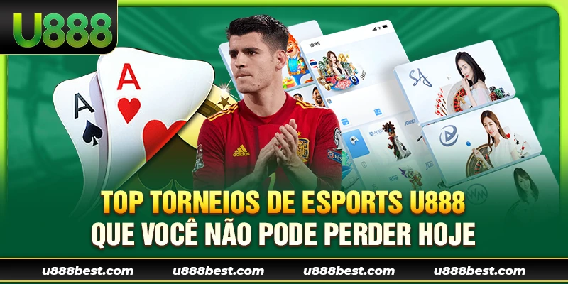 Top Torneios de Esports U888 que Você Não Pode Perder Hoje