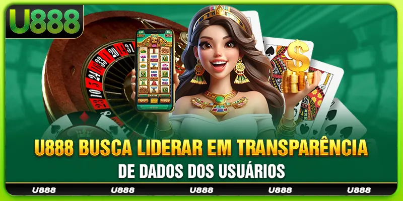 U888 busca liderar em transparência de dados dos usuários